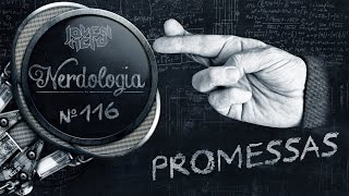 Promessas  Nerdologia [upl. by Naek]