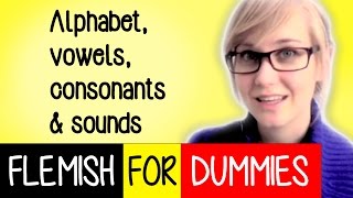 Flemish For Dummies 4 The alphabet vowels consonants and sounds [upl. by Oidiple]