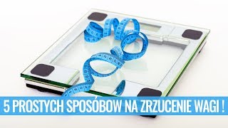 5 prostych sposobów na zrzucenie wagi 4 [upl. by Aehs]