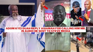 BREAKAdom Kyei Duah Replied BroAsiamah of Church of Christ for Addressing him as MR in his Audio [upl. by Arraes533]