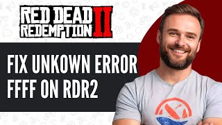 How To Fix Red Dead Redemption 2 Unknown Error FFFF  Full Guide 2024 [upl. by Arin132]