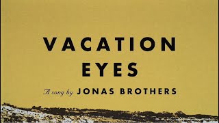 Jonas Brothers  Vacation Eyes Official Lyric Video [upl. by Spark]