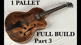 Making a Pallet Archtop Jazz Guitar Full Build  Part 3 FINAL [upl. by Cherrita]