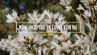 Kachin Song  Naw Hkaptau Ya Lu Na Kun Nu  Ah Tang [upl. by Anaeg259]