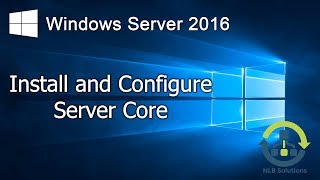 15 Install and configure Windows Server 2016 Core Step by Step guide [upl. by Magas]