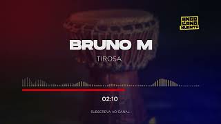 Bruno M  Tirosa [upl. by Esirtal]