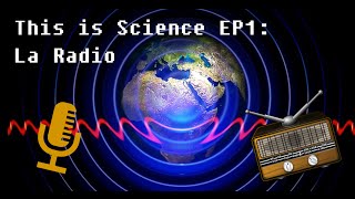 This is Science EP 1 La radio ou la transmission dinformation par ondes [upl. by Airbmac106]