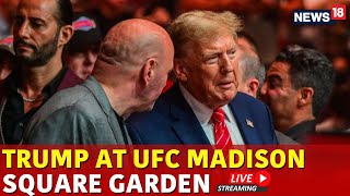 Trump Live  Trump Attends UFC Event At Madison Square Garden  Trump News  UFC Latest Fight 2024 [upl. by Chrisse]