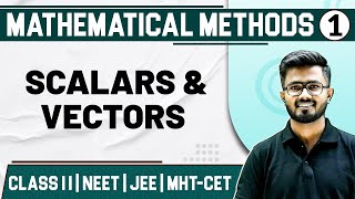 MATHEMATICAL METHODS 01  Scalars and Vectors  Physics  Class 11HSCNEETJEEMHTCET [upl. by Yerga]