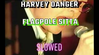 Harvey Danger Flagpole Sitta Slowed [upl. by Ody]