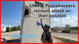 UNIFIL Peacekeepers recount attack on their position 10102024 [upl. by Mittel19]