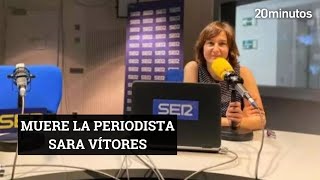 Muere la PERIODISTA de Cadena Ser SARA VÍTORES [upl. by Keefe425]