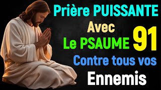 Prière PUISSANTE de Feu et De protection avec le Psaume 91Contre Tous Ennemis qui vous veut du mal [upl. by Eyla596]