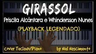 🎤 🎹 Girassol PLAYBACK LEGENDADO no Piano Priscila Alcântara e Whindersson Nunes [upl. by Eusadnilem]