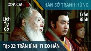 Tập 32 Lo Sở phạt Trần Bình theo Hán  Hán Sở Tranh Hùng  Huỳnh Thu Sinh Nhậm Trình Vỹ [upl. by Breh]