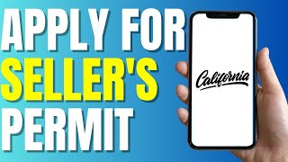 How To Apply For California Sellers Permit New Guide [upl. by Aiclef509]