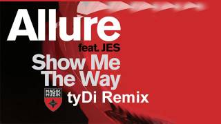 Allure featuring JES  Show Me The Way tyDi Remix [upl. by Eatnuahs50]