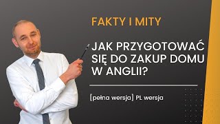 Jak przygotować się do zakup domu w Anglii Mity i fakty  FULL EPISODE [upl. by Pendleton]