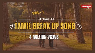 Tamil Sad Songs  HEART BREAK Vol1  Tamil  Mashup  Top Hits  Love Failure [upl. by Aggy990]