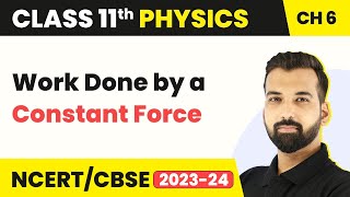 Work Done by a Constant Force  Work Energy and Power  Class 11 Physics [upl. by Conard]