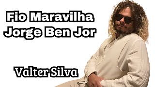 Valter Silva  Fio Maravilha Jorge Ben Jor [upl. by Hpseoj224]