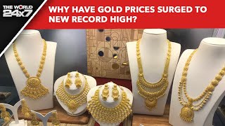 Gold Price Today  Why Have Gold Prices Surged To New Record High  The World 24x7 [upl. by Lladnek]