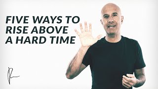 Five Ways to Rise Above a Hard Time  Robin Sharma [upl. by Arlin]