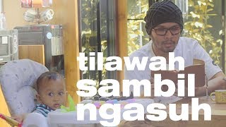 Tilawah Ust Hanan Attaki Sambil Ngasuh Baby Er [upl. by Marybelle]