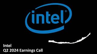 Intel NASDAQ INTC  Q2 2024 Earnings Call [upl. by Diandre]