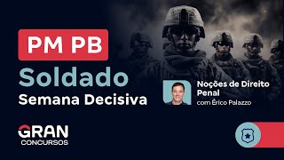 Concurso PM PB Soldado  Semana Decisiva  Direito Penal com Érico Palazzo [upl. by Nitsuga]