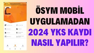 Ösym Mobil Uygulamasından 2024 Yks Sınavı Kaydı Nasıl Yapılır Kayıt Adımları İnternetten Başvuru [upl. by Virgilia]