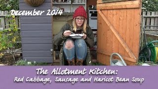 The Allotment Kitchen  Red Cabbage Sausage and Haricot Bean Soup [upl. by Saphra]