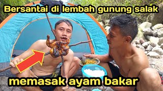 BERSANTAI DI LEMBAH GUNUNG SALAK MEMASAK AYAM BAKAR [upl. by Dian]