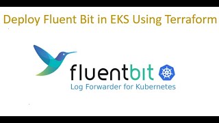 Deploy Fluent Bit in EKS cluster Using Terraform [upl. by Dennis]