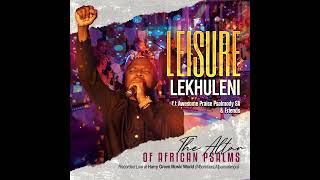 Leisure Lekhuleni  Hinkwavo ft Awesome Praise Psalmody SA [upl. by Lebiram]