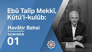 Ekrem Demirli Ebû Talîp Mekkî Kûtülkulûb Havâtır Bahsi  1Seminer [upl. by Ecertal]