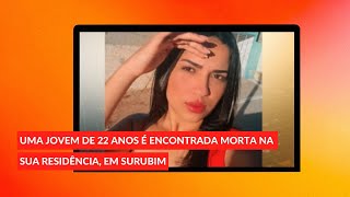 Jovem é encontrada morta na casa onde morava em Surubim [upl. by Pihc]