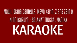 Mawi Diana Danielle Maya Karin Ziana Zain amp Ning Baizura  Selamat Tinggal Magika Karaoke Hq [upl. by Eihctir21]