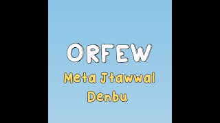 Orfew  Meta Jtawwal Denbu prod Buzu [upl. by Cissiee336]