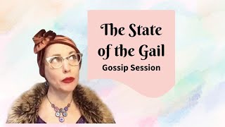 The State of the Gail Gossip Session [upl. by Kolva48]