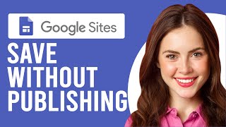 How to Save Google Sites Without Publishing A Complete Guide [upl. by Neila]