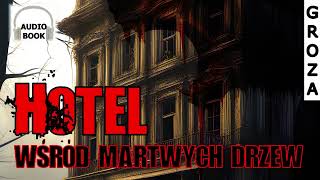 Hotel wśród martwych drzew  cały audiobook pl [upl. by Houser]