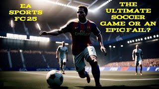 EA SPORTS FC 25 The ULTIMATE Soccer Game or an EPIC Fail easportsfc25 soccergame gamingreview [upl. by Arvo258]