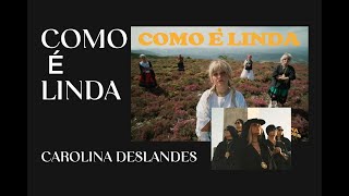 Carolina Deslandes  Como É Linda [upl. by Niamjneb]