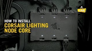 How To Install the Lighting Node Core for CORSAIR RGB Fans and Cases [upl. by Nnylyma]