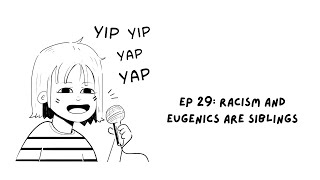 racism and eugenics are siblings ep 29 [upl. by Quinn]