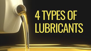 4 Types Of Lubricants [upl. by Kurr]