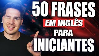 50 Frases em Inglês Para Iniciantes [upl. by Nomaid]