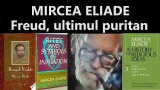 MIRCEA ELIADE Freud ultimul puritan [upl. by Hymen]