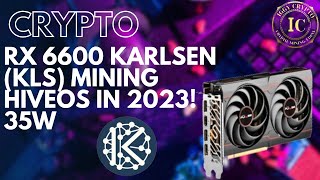 RX 6600 Karlsen KLS Mining HiveOS in 2023 35w [upl. by Blessington]